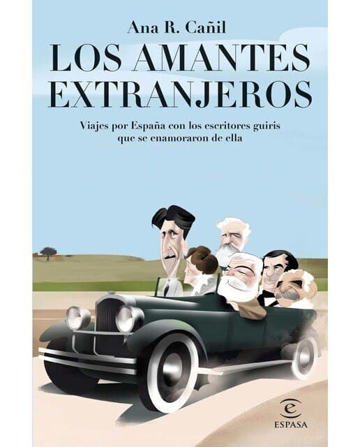 Los amantes extranjeros: Viajes por España con los escritores guiris que se enamoraron de ella (Tapa blanda con solapas).