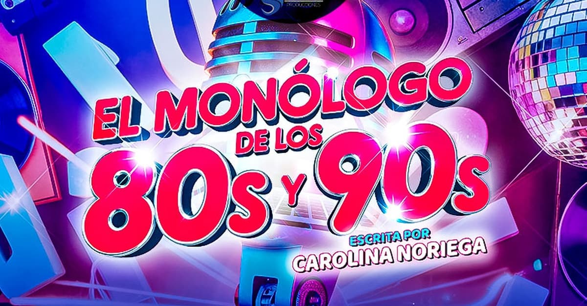 ""El monólogo de los 80s y 90s. ¡Ríe y canta!"": entrada para 1 o 2